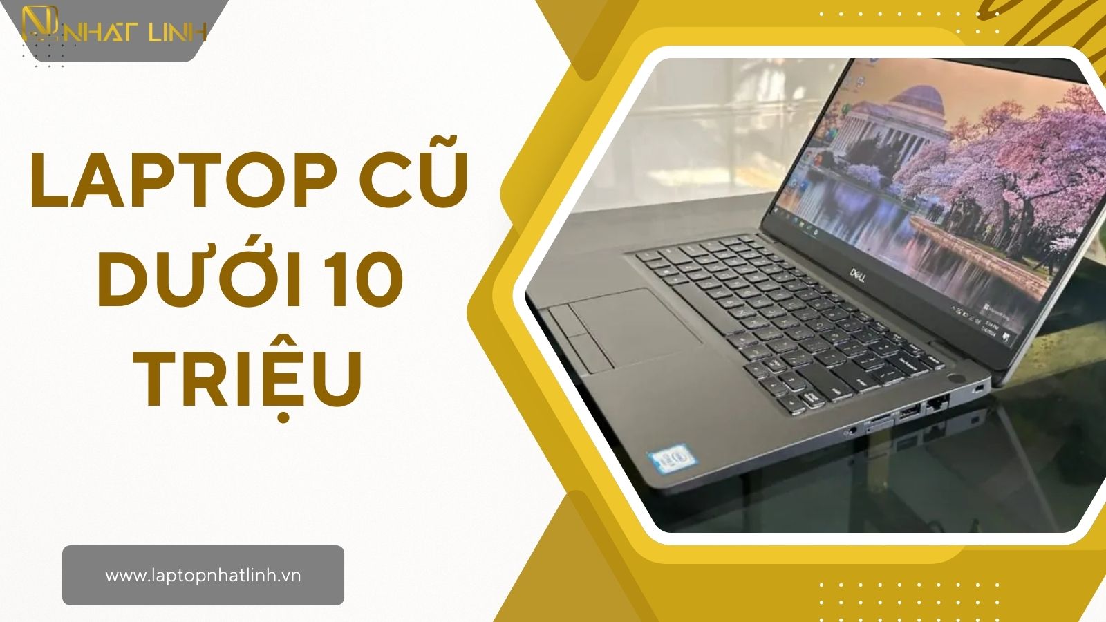 Laptop Cũ Dưới 10 Triệu Chất Lượng Nhất