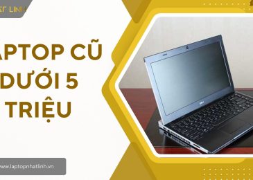 Laptop Cũ Dưới 5 Triệu Đẹp